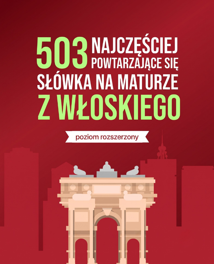 503 najczęściej powtarzające się słówka na maturze z włoskiego (poziom rozszerzony)