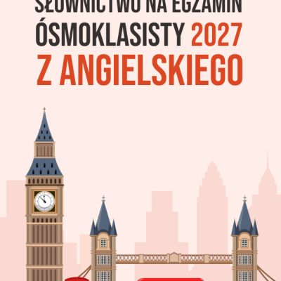 Słownictwo na egzamin ósmoklasisty 2027 z angielskiego