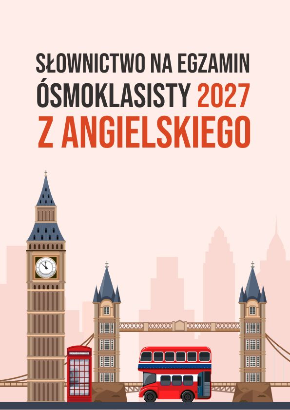 Słownictwo na egzamin ósmoklasisty 2027 z angielskiego
