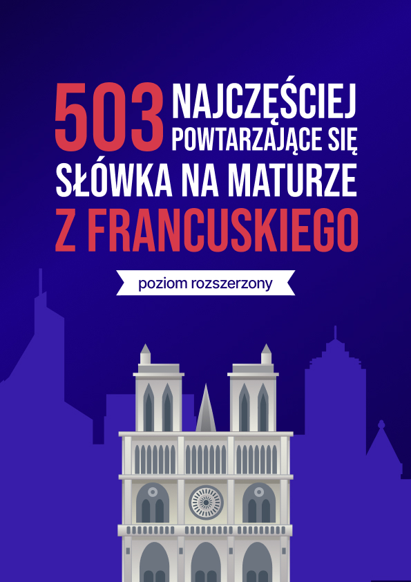 503 najczęściej powtarzające się słówka na maturze z francuskiego (poziom rozszerzony)