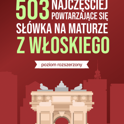 503 najczęściej powtarzające się słówka na maturze z włoskiego (poziom rozszerzony)