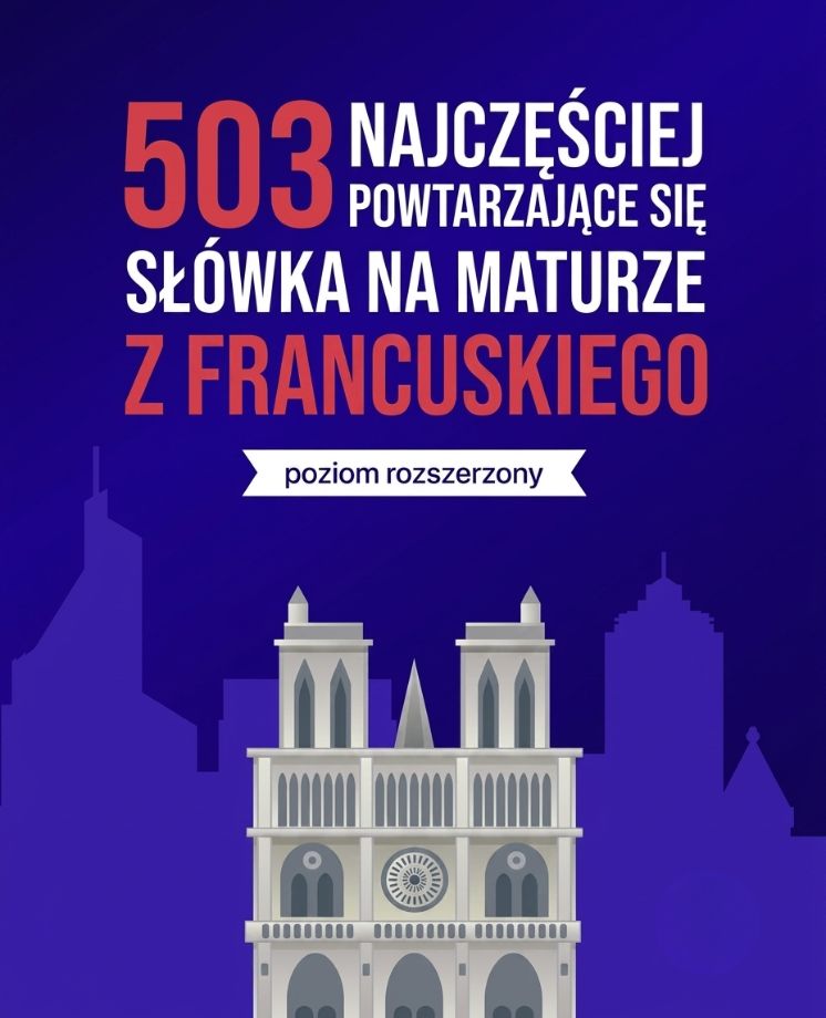 503 najczęściej powtarzające się słówka na maturze z francuskiego (poziom rozszerzony)