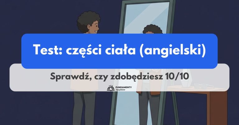 Test: części ciała po angielsku