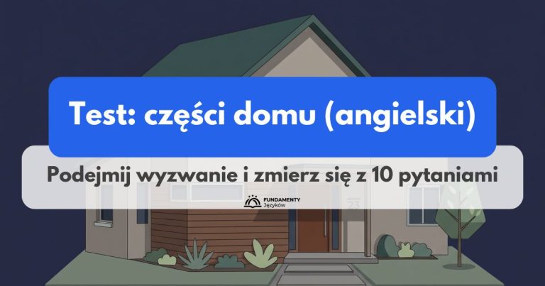 Test: części domu po angielsku