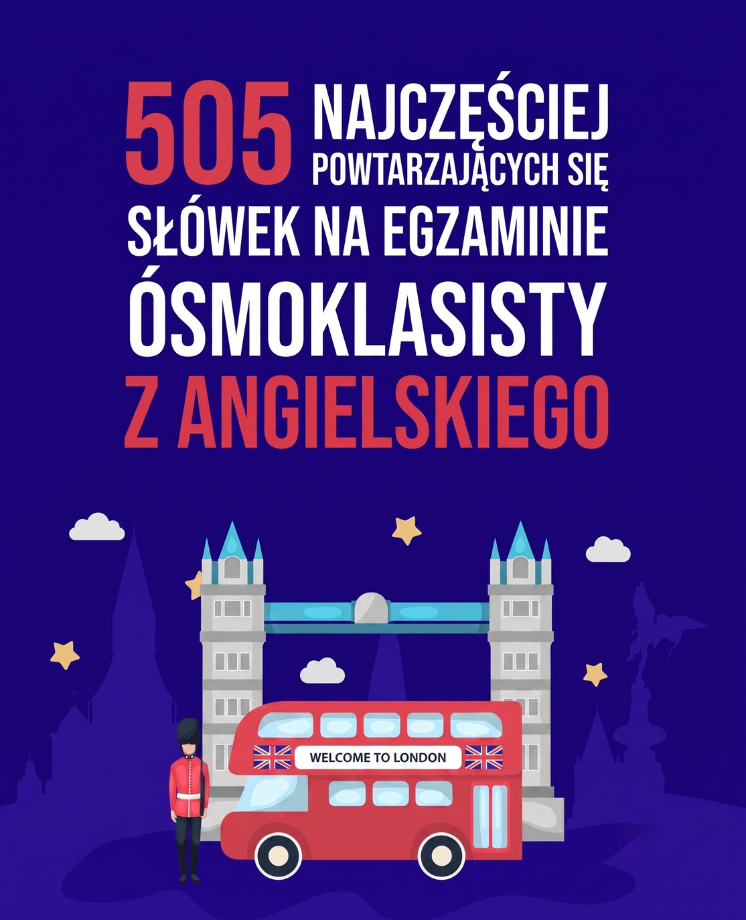 505 najczęściej powtarzających się słówek na egzaminie ósmoklasisty z angielskiego