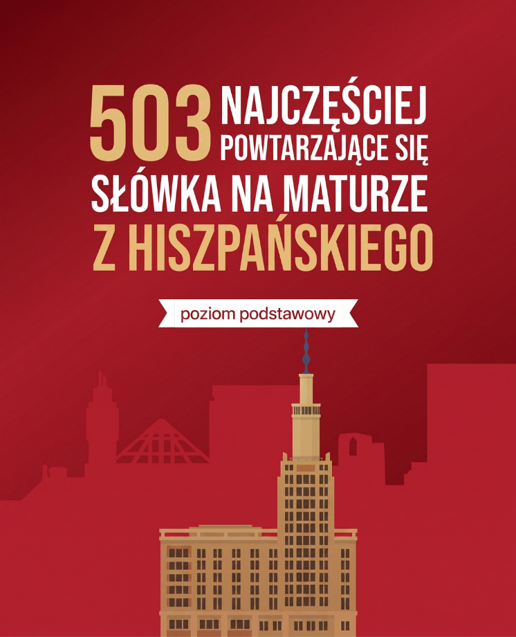 503 najczęściej powtarzające się słówka na maturze z hiszpańskiego (poziom podstawowy)