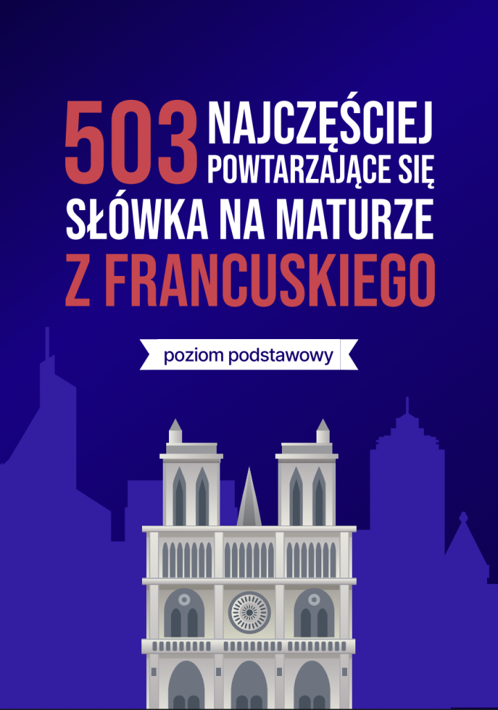 503 najczęściej powtarzające się słówka na maturze z francuskiego (poziom podstawowy)