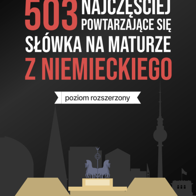 503 najczęściej powtarzające się słówka na maturze z niemieckiego (poziom rozszerzony)