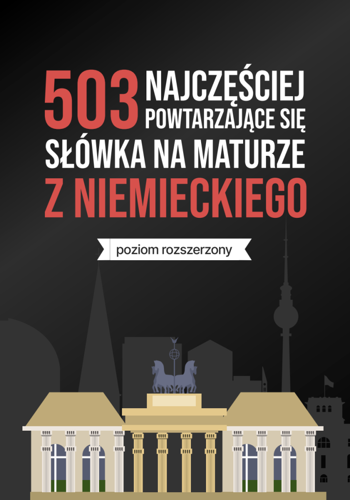 503 najczęściej powtarzające się słówka na maturze z niemieckiego (poziom rozszerzony)