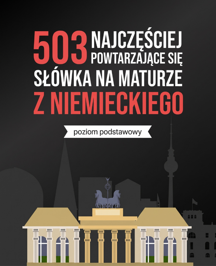 503 najczęściej powtarzające się słówka na maturze z niemieckiego (poziom podstawowy)