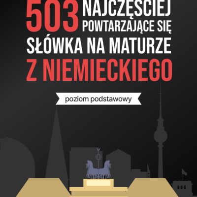 503 najczęściej powtarzające się słówka na maturze z niemieckiego (poziom podstawowy)