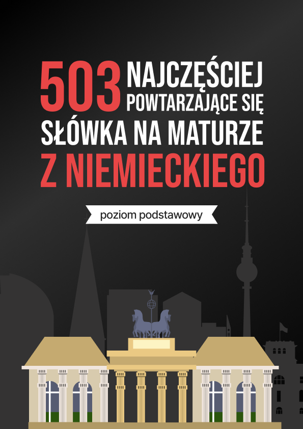 503 najczęściej powtarzające się słówka na maturze z niemieckiego (poziom podstawowy)