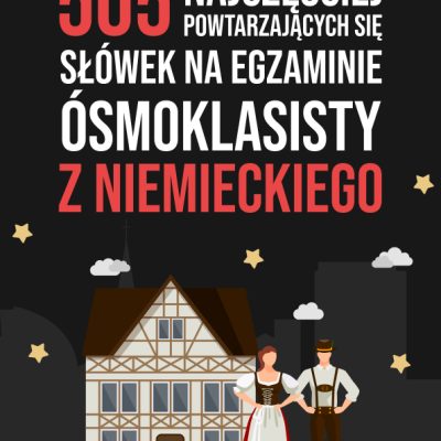 505 najczęściej powtarzających się słówek na egzaminie ósmoklasisty z niemieckiego